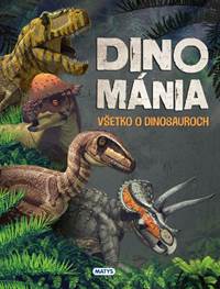 Kniha Dinománia - Všetko o dinosauroch