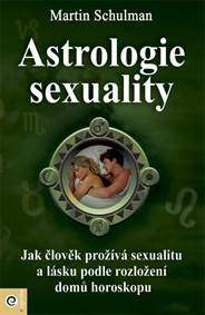 Kniha Astrologie sexuality - Jak člověk prožívá sexualitu a lásku podle rozložení domů horoskopu