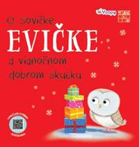 Kniha O sovičke Evičke a vianočnom dobrom skutku