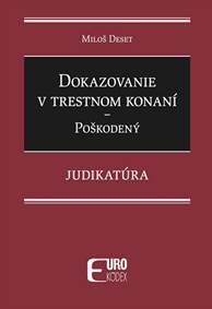 Dokazovanie v trestnom konaní - Poškodený - Judikatúra kúpite na Knihyprekazdeho.sk
