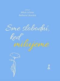 Sme slobodní, keď milujeme