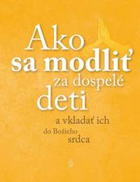 Ako sa modliť za dospelé deti