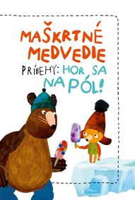 Kniha Maškrtné medvedie príbehy: Hor sa na pól!