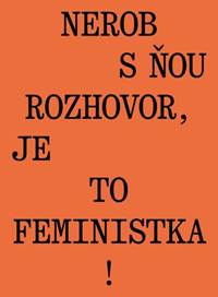 Kniha Nerob s ňou rozhovor, je to feministka!
