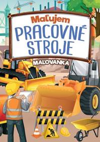 Kniha Maľujem pracovné stroje - maľovanka