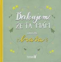 Ďakujem, že Ťa mám! Kniha pre brata