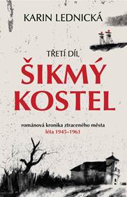 Šikmý kostel 3 - Románová kronika ztraceného města, léta 1945–1961 kúpite na Knihyprekazdeho.sk