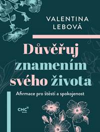 Kniha Důvěřuj znamením svého života - Afirmace pro štěstí a spokojenost