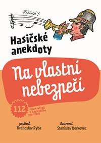 Hasičské anekdoty – Na vlastní nebezpečí