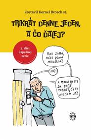 Kniha Trikrát denne jeden, a čo ďalej?