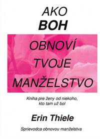 Kniha Ako Boh obnoví tvoje manželstvo (ružová)