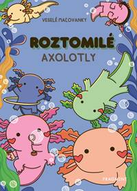 Kniha Roztomilé axolotly