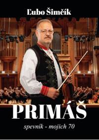 Kniha Šimčík Ľubo: Primáš / Spevník - Mojich 70