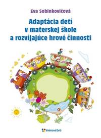 Kniha Adaptácia detí v materskej škole a rozvíjajúce hrové činnosti