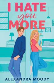 I Hate You More - Alexandra Moody, HarperCollins Publishers