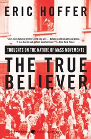 Kniha The True Believer: Thoughts on the Nature of Mass Movements