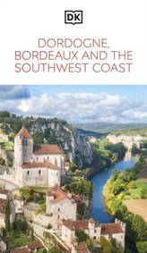 Kniha DK Dordogne, Bordeaux and the Southwest Coast