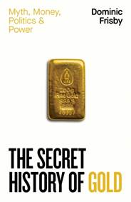 Kniha The Secret History of Gold