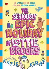 Kniha The Seriously Epic Holiday of Lottie Brooks