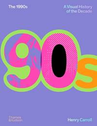 Kniha The 1990s: A Visual History of the Decade