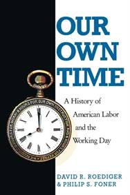 Kniha Our Own Time : A History of American Labor and the Working Day