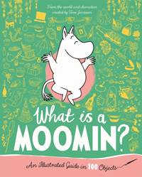 Kniha What is a Moomin An Illustrated Guide in 100 Objects