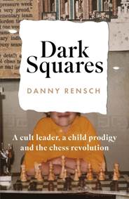 Kniha Dark Squares: A cult leader, a child prodigy and the chess revolution