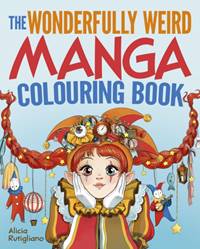 Kniha The Wonderfully Weird Manga Colouring Book