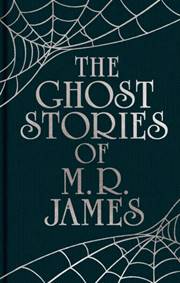 The Ghost Stories of M. R. James