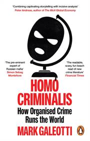 Homo Criminalis - Mark Galeotti, Ebury Publishing