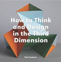 Kniha How to Think and Design in the Third Dimension