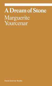Kniha Marguerite Yourcenar: A Dream of Stone