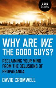 Kniha Why Are We The Good Guys – Reclaiming Your Mind From The Delusions Of Propaganda