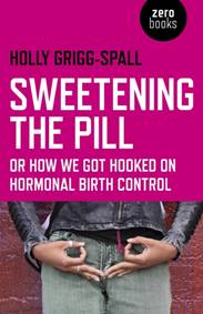 Kniha Sweetening the Pill – or How We Got Hooked on Hormonal Birth Control
