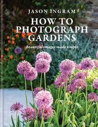 Kniha How to Photograph Gardens