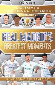Ultimate Football Heroes Generations: Real Madrids Greatest Moments