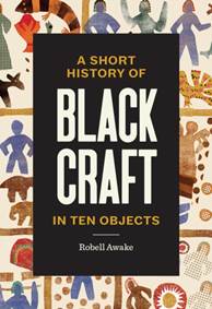 Kniha A Short History of Black Craft in Ten Objects