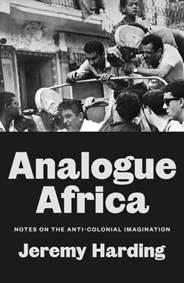 Kniha Analogue Africa : Notes on the Anti-Colonial Imagination