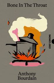 Bone In The Throat - Anthony Bourdain, Canongate Books