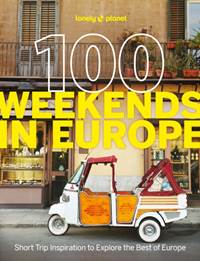 Kniha Lonely Planet 100 Weekends in Europe