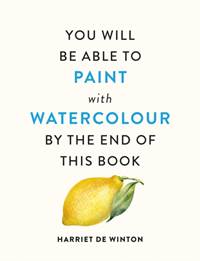 Kniha You Will Be Able to Paint with Watercolour by the End of This Book