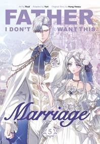 Father, I Dont Want This Marriage, Vol. 5