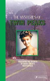 The Mysteries of Twin Peaks : Unlocking the Secrets of David Lynch’s Masterpiece