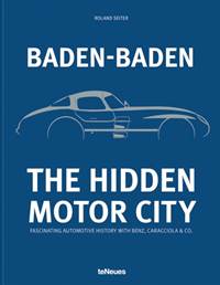 Kniha Baden-Baden: The Hidden Motor City : Fascinating Automotive History with Benz, Caracciola & Co.