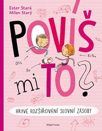 Povíš mi to?