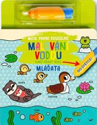 Kniha Moje první kouzelné malování vodou Mláďata