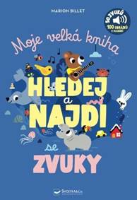 Kniha Moje velká kniha Hledej a najdi se zvuky