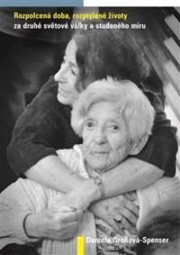 Kniha Rozpolcená doba, rozptýlené životy za druhé světové války a studeného míru