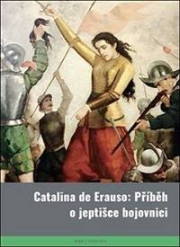 Příběh o jeptišce bojovnici - Catalina de Erauso