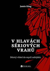 V hlavách sériových vrahů: Děsivý vhled do myslí zabijáků